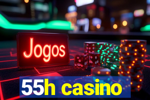 55h casino